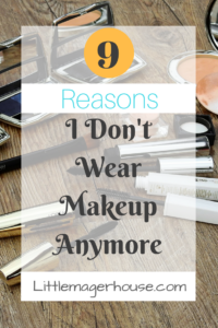 9 Reasons I Don't Wear Makeup Anymore