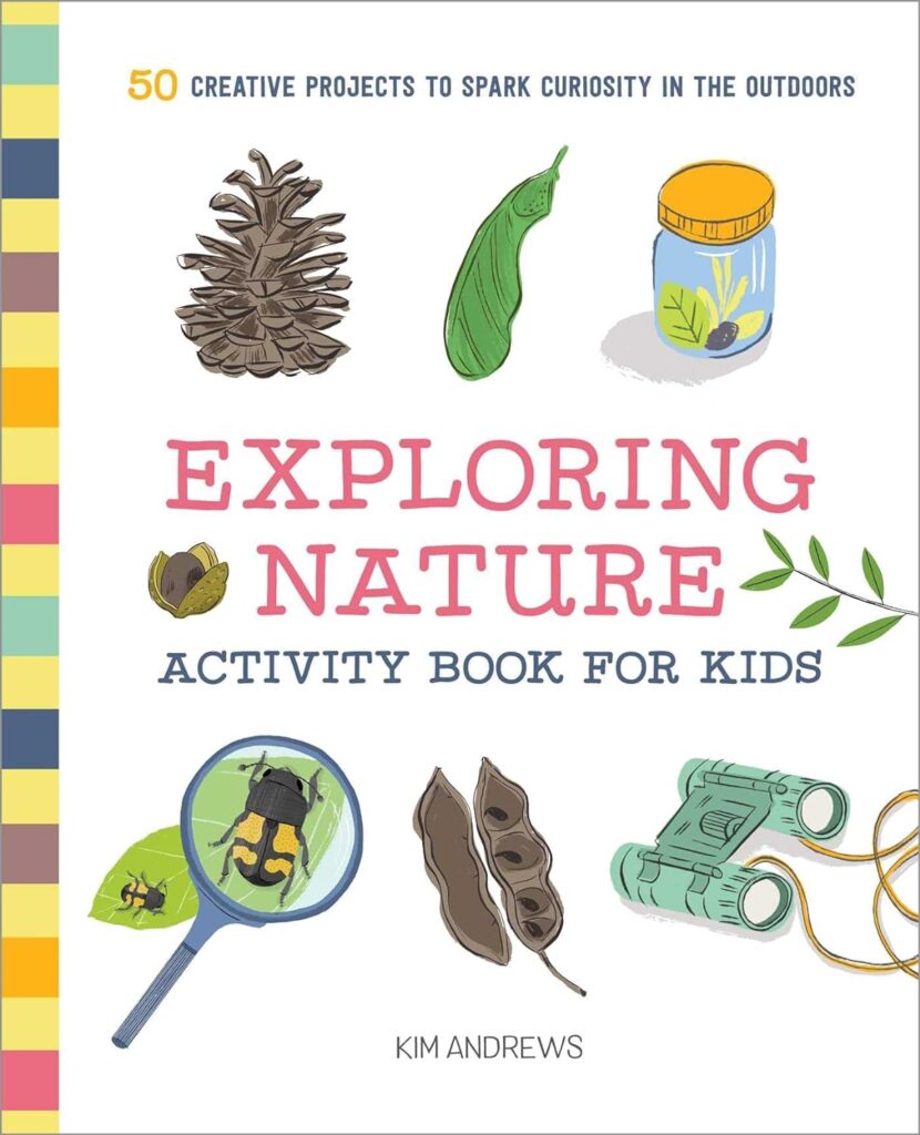 Exploring Nature Activity Book for Kids: 50 Creative Projects