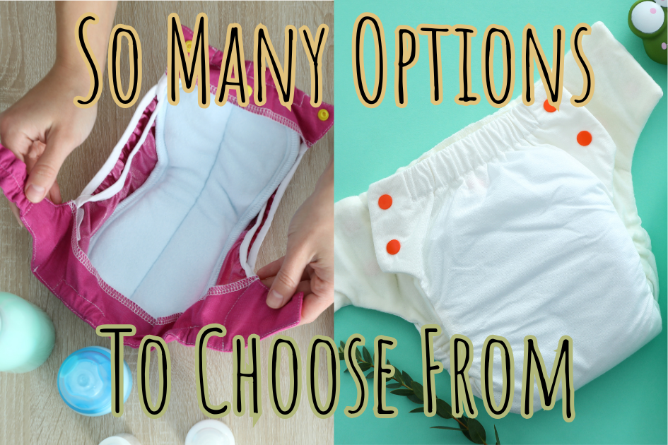 Two different styles of cloth diapers are shown. The overlaid text says, "So many options to choose from."